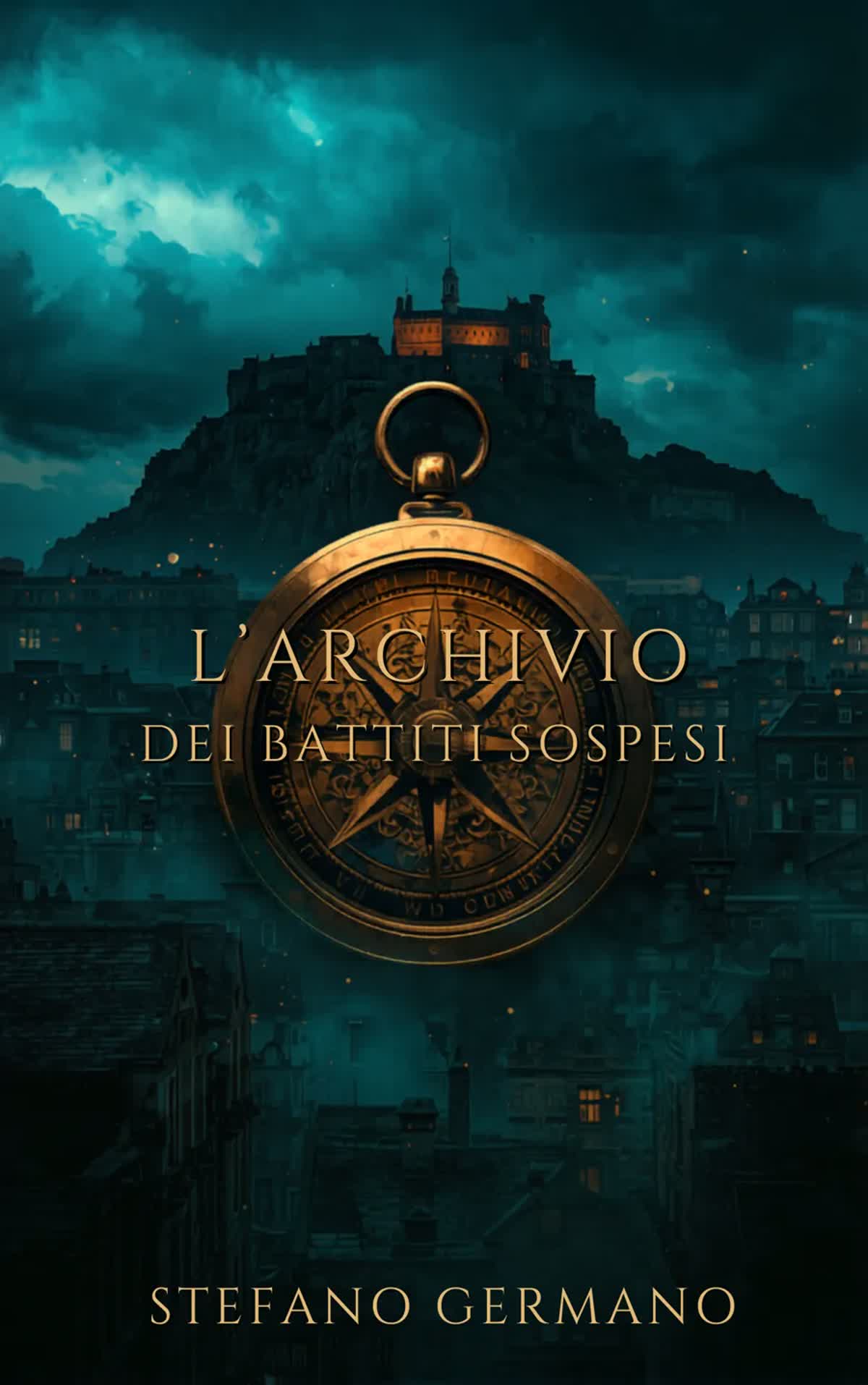 Copertina del romanzo L'archivio dei battiti sospesi di Stefano Germano: un castello misterioso in lontananza, una grande bussola dorata al centro, cielo notturno turchese.